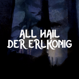 All Hail Der Erlkonig